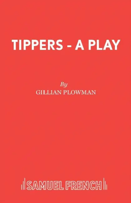 Tippers - A Play by Gillian Plowman