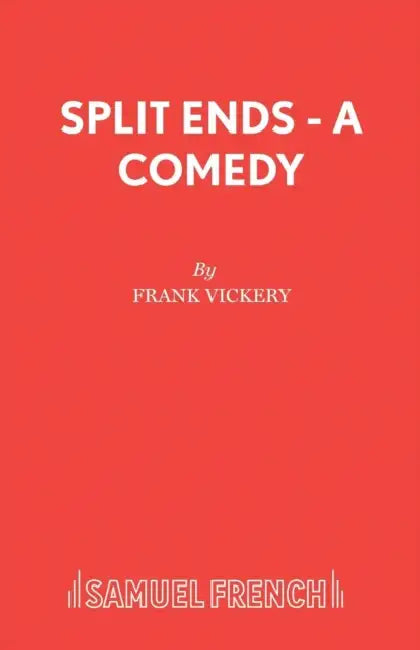 Split Ends - A Comedy by Frank Vickery