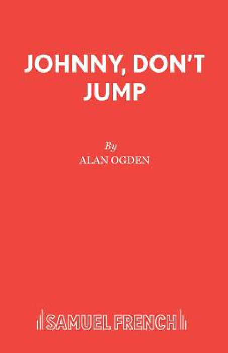 Johnny, Don't Jump by Alan Ogden