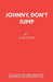 Johnny, Don't Jump by Alan Ogden