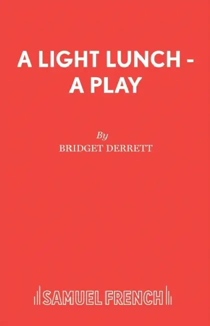 A Light Lunch - A Play by Bridget Derrett