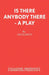 Is There Anybody There - A Play by Lee Flewitt