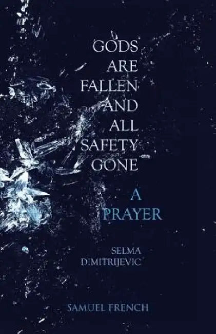 Gods Are Fallen And All Safety Gone & Prayer by Selma Dimitrijevic