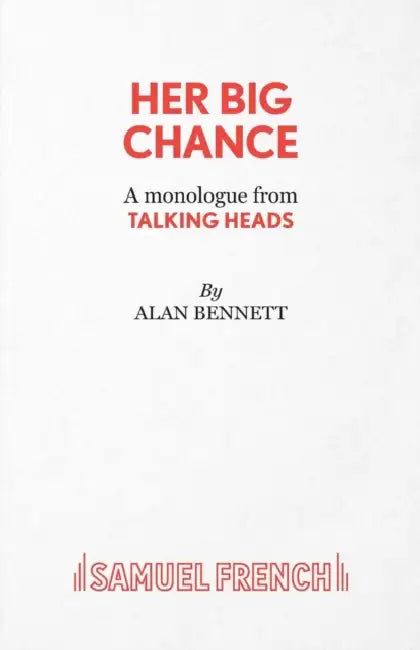 Her Big Chance - A monologue from Talking Heads by Alan Bennett