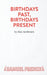 Birthdays Past, Birthdays Present by Alan Ayckbourn