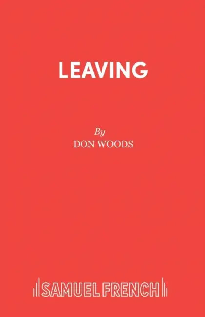 Leaving: A Play by Don Woods