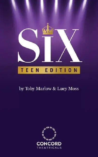 Six: Teen Edition by Toby Marlow, Lucy Moss