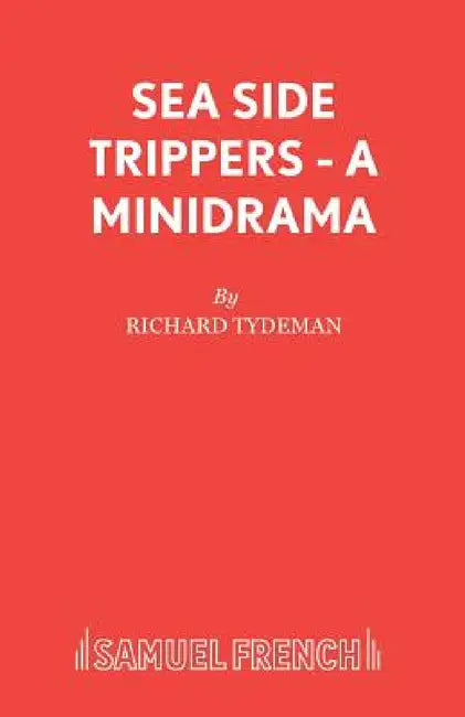 Sea Side Trippers - A minidrama by Richard Tydeman