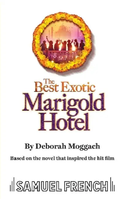 The Best Exotic Marigold Hotel by Deborah Moggach