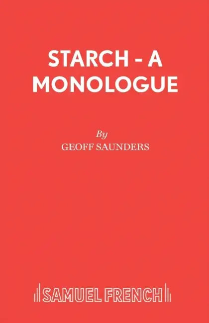 Starch - A monologue by Geoff Saunders
