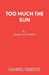 Too Much the Sun by Nicholas Pierpan