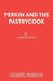 Perkin and the Pastrycook by David Foxton