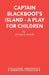 Captain Blackboot's Island - A Play for Children by Patricia Wood