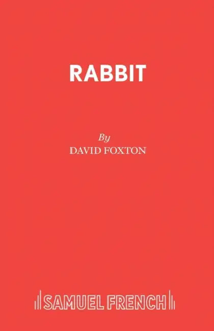 Rabbit: A Play by David Foxton