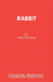 Rabbit: A Play by David Foxton