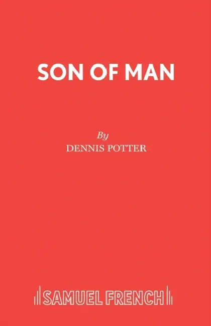 Son of Man: A Play by Dennis Potter