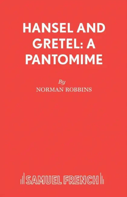 Hansel and Gretel: A Pantomime by Norman Robbins