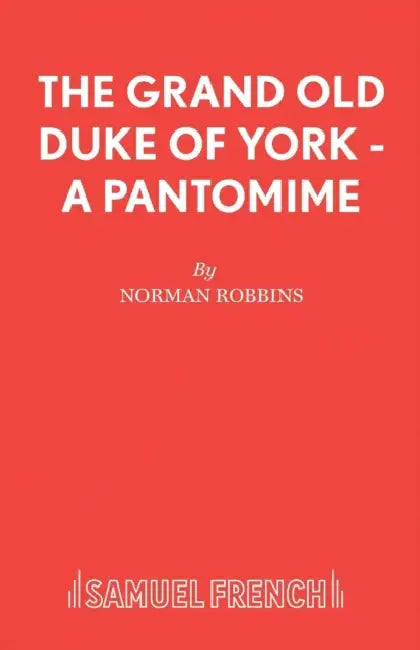 The Grand Old Duke of York - A Pantomime by Norman Robbins
