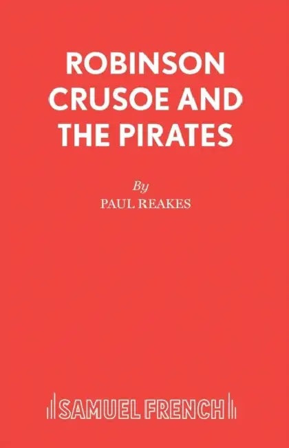 Robinson Crusoe And The Pirates by Paul Reakes