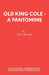 Old King Cole - A Pantomime by Paul Reakes