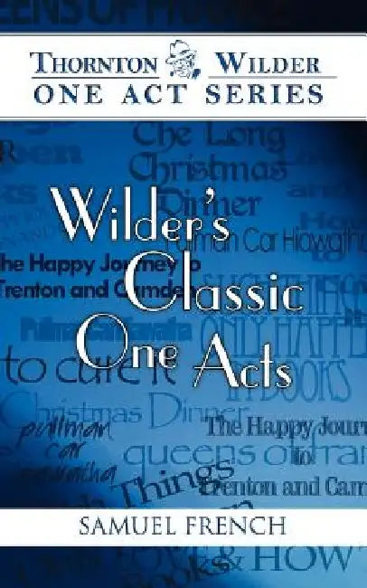 Wilder's Classic One Acts by Thornton Wilder