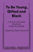 To Be Young, Gifted and Black by Lorraine Hansberry