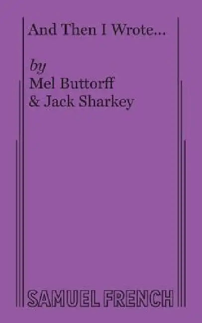And Then I Wrote... by Mel Buttorff