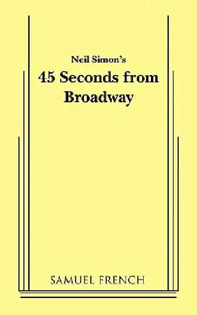 45 Seconds from Broadway (Neil Simon) by Neil Simon
