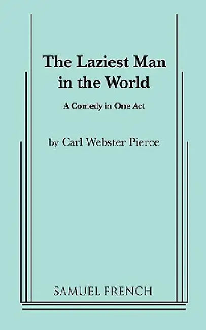 The Laziest Man in the World by Webster Carl Pierce