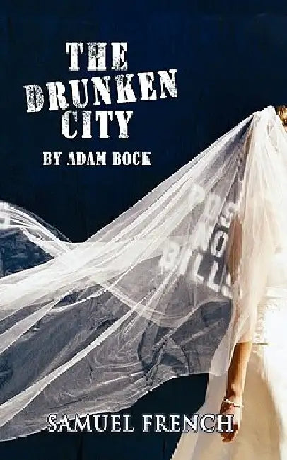 The Drunken City, the Drunken City by Adam Bock