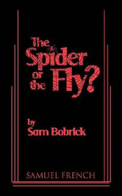 The Spider or the Fly? by Sam Bobrick