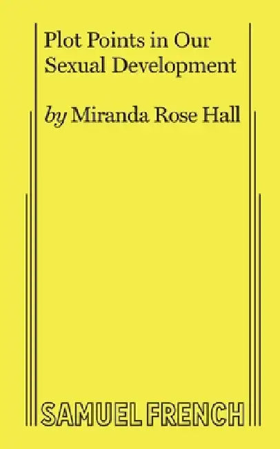 Plot Points in Our Sexual Development by Miranda Rose Hall