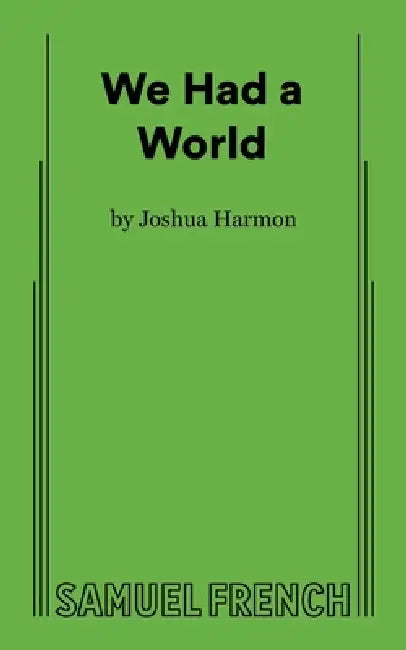 We Had A World by Joshua Harmon