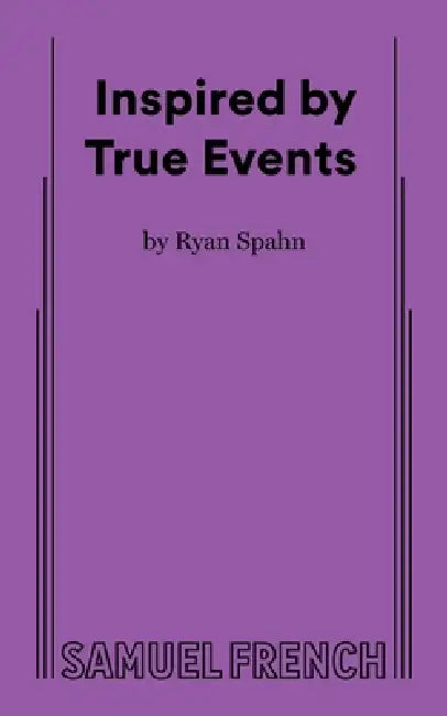 Inspired by True Events by Ryan Spahn