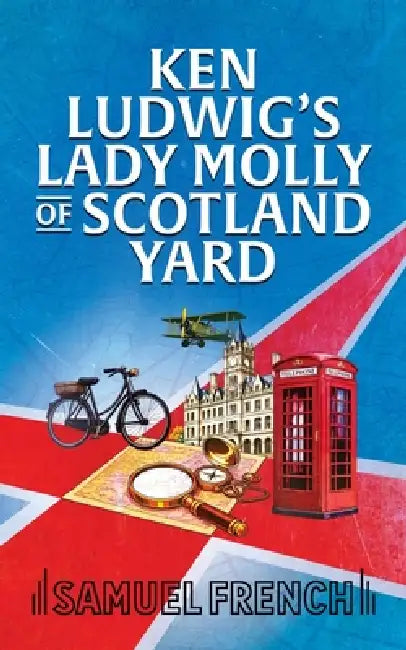 Ken Ludwig's Lady Molly of Scotland Yard by Ken Ludwig