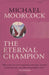 The Eternal Champion by Michael Moorcock