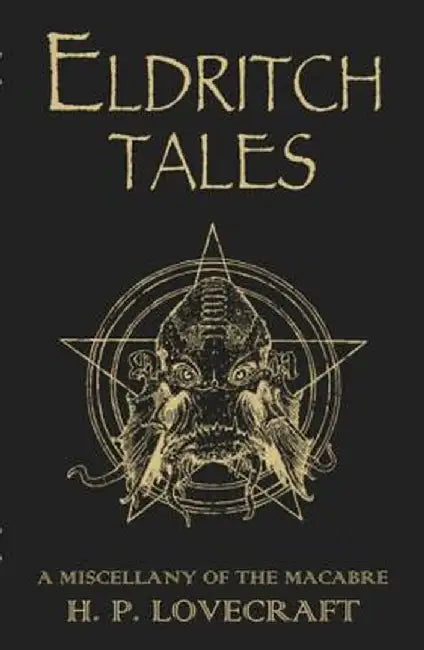 Eldritch Tales: A Miscellany of the Macabre by H. P. Lovecraft