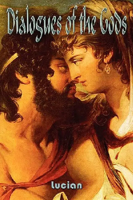 Dialogues of the Gods by Baudelaire Jones, Lucian Of Samosata