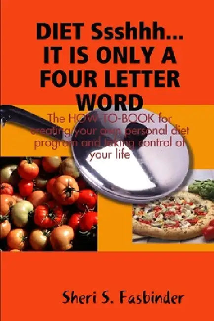 DIET Ssshhh. IT IS ONLY A FOUR LETTER WORD by Sheri S. Fasbinder
