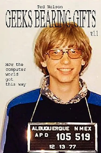 Geeks Bearing Gifts by Ted Nelson