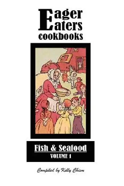 Eager Eaters Cookbooks, Fish and Seafood by Kelly Chism