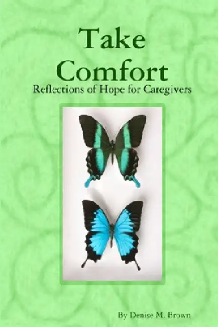 Take Comfort by Denise M. Brown