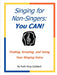 Singing for Non-Singers: You CAN! by Ruth King Goddard