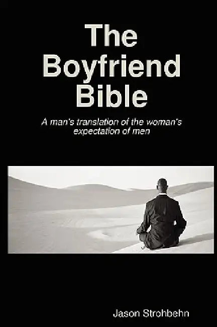The Boyfriend Bible by Jason Strohbehn
