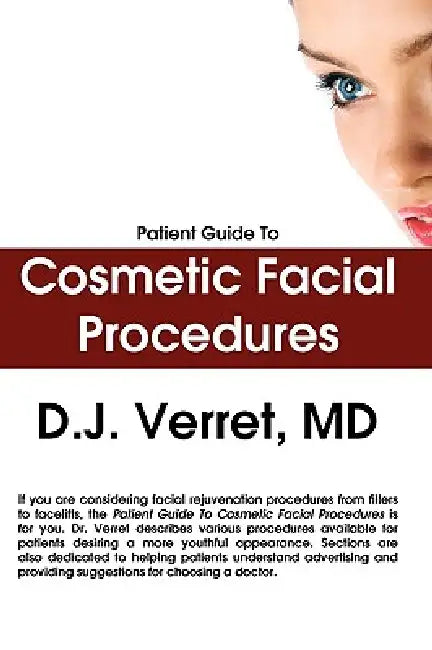 Patient Guide To Cosmetic Facial Procedures by D. J. Verret