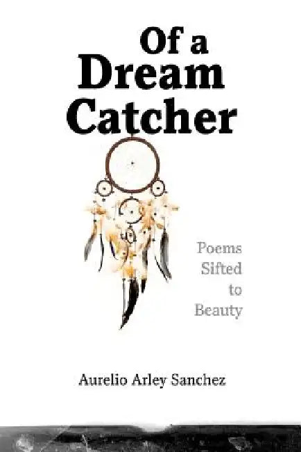 Of a Dream Catcher by Aurelio Arley Sanchez