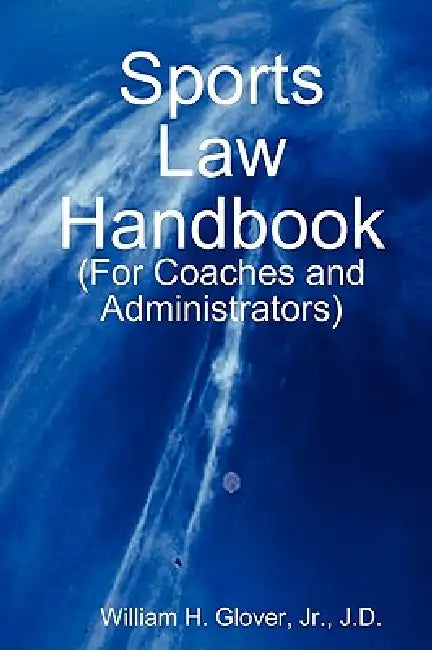 Sports Law Handbook by William Glover