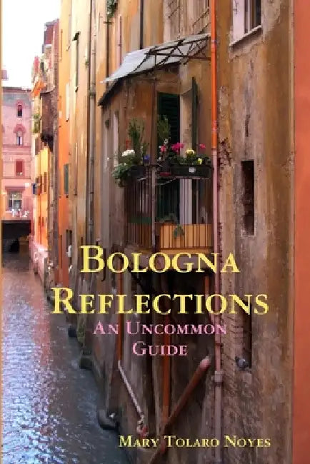Bologna Reflections by Mary Tolaro Noyes