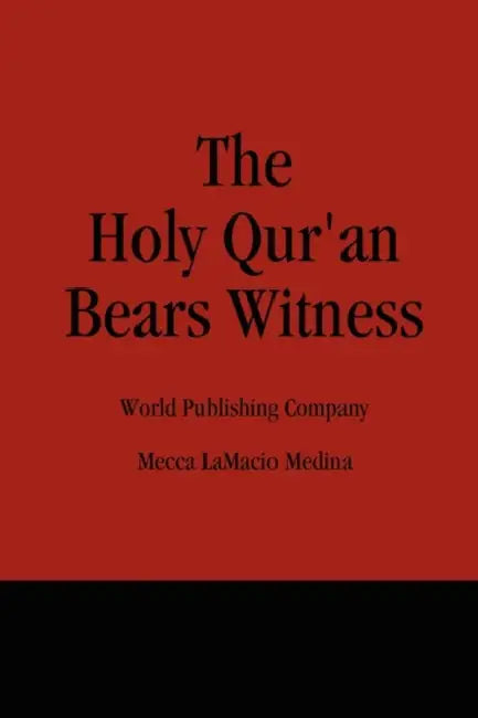 The Holy Qur'an Bears Witness by Mecca Lamacio Medina
