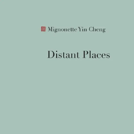 Distant Places by Mignonette Yin Cheng